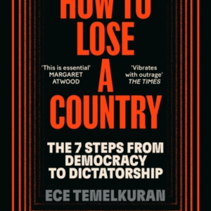 How To Lose A Countrythe 7 Steps From Democracy To Fascism