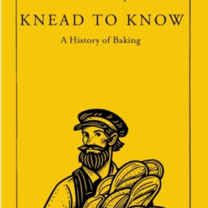 Knead To Knowa History Of Baking