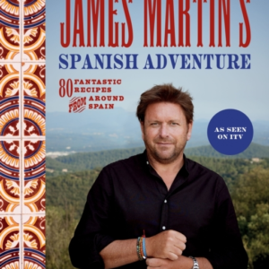 James Martin's Spanish Adventure80 Fantastic Recipes From Ar