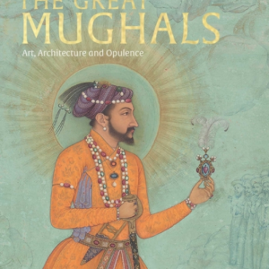 The Great Mughalsart Architecture And Opulence