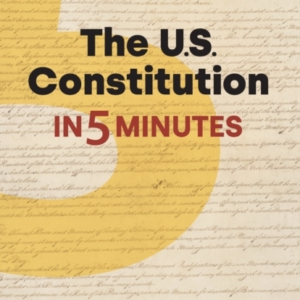The Us Constitution In Five Minutes