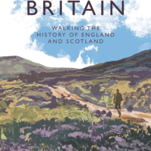 Between Britainwalking The History Of England And Scotland