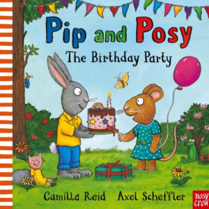 Pip And Posy The Birthday Partya Classic Storybook About Wh