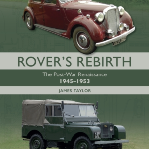 Rover'S Rebirth The Post War Renaissance 1945-1953
