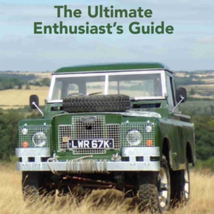 Land Rover: The Ultimate Enthusiast'S Guide