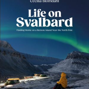 Life On Svalbard Finding Home On A Remote Island Near The No