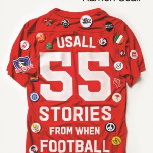 Kicking Off Around The World 55 Stories From When Football M