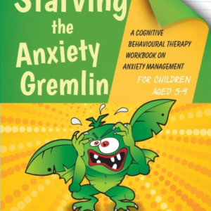 Starving The Anxiety Gremlin For Children Aged 5-9A Cognitiv