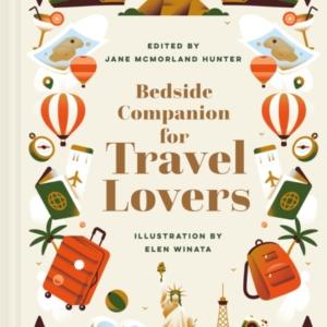 Bedside Companion For Travel Loversan Anthology Of Intrepid