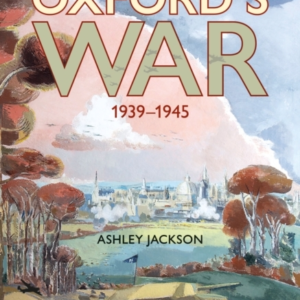 Oxford's War 1939 - 1945