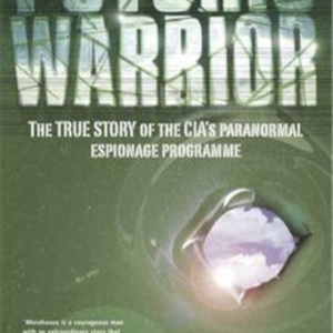 Psychic Warriorthe True Story Of The Cia's Paranormal Espion