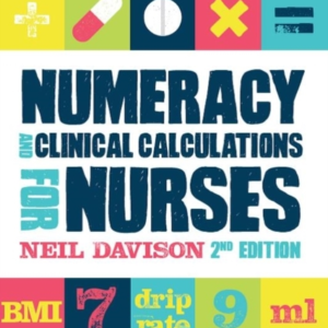 Numeracy And Clinical Calculations For Nurses Second Editio