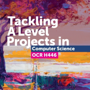 Tackling A Level Projects In Computer Science Ocr H446