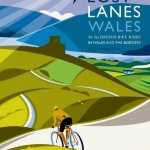 Lost Lanes Wales36 Glorious Bike Rides In Wales And The Bord