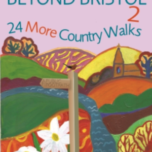 Beyond Bristol 224 More Country Walks