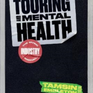 Touring And Mental Healththe Music Industry Manual