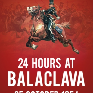 24 Hours At Balaclava: 25 October 1854 Voices From The Battl