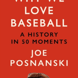 Why We Love Baseballa History In 50 Moments