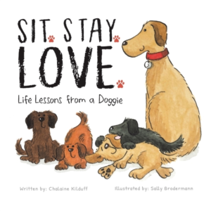 Sit. Stay. Love. Life Lessons From A Doggie