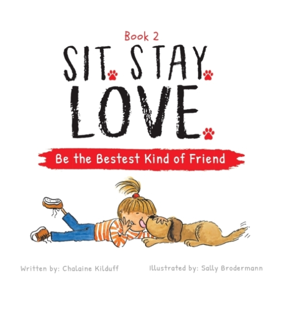 Sit. Stay. Love. Be The Bestest Kind Of Friend