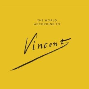 The World According To Vincent Van Gogh