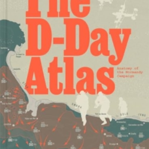 The D-Day Atlasanatomy Of The Normandy Campaign