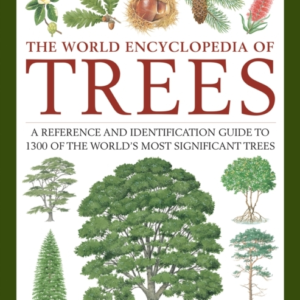 Trees, The World Encyclopedia Of A Reference And Identificat