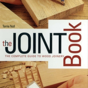The Joint Book The Complete Guide To Wood Joinery