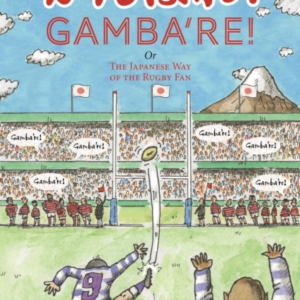 Gamba'Re!The Japanese Way Of The Rugby Fan
