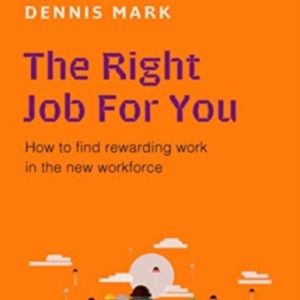 The Right Job For Youhow To Find Rewarding Work In The New W