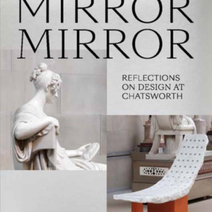Mirror Mirror Reflections On Contemporary Design At Chatswor