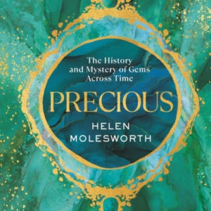 Precious The History And Mystery Of Gems Across Time