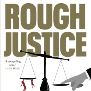 Rough Justice Do We Have The Law We Deserve?