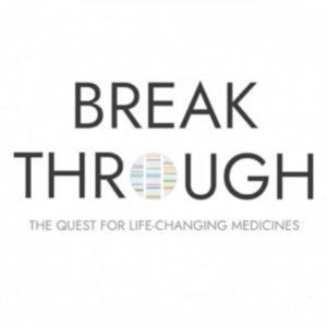 Breakthrough The Quest For Life-Changing Medicines