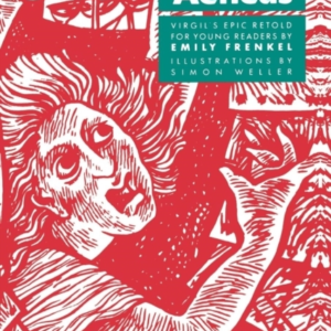 Aeneas: Virgil'S Epic Retold For Younger Readers