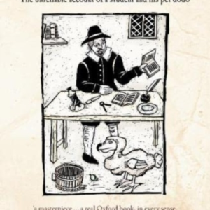 A Dodo At Oxford The Unreliable Account Of A Student And His
