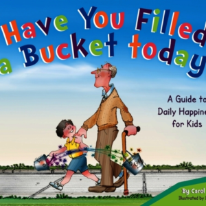 Have You Filled A Bucket Today? A Guide To Daily Happiness F