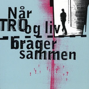 Når tro og liv brager sammen
