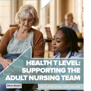 Health T Level: Supporting The Adult Nursing Team Occupation