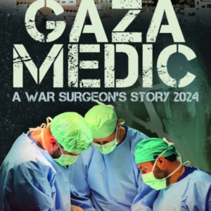 Gaza Medic A War Surgeon'S Story 2024