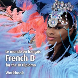 Le Monde En Francais Workbook French B For The Ib Diploma