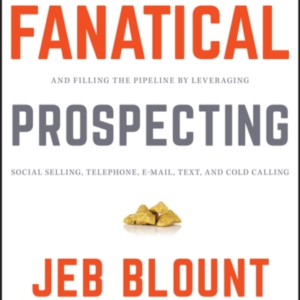 Fanatical Prospecting The Ultimate Guide To Opening Sales Co