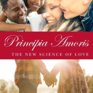 Principia Amoris The New Science Of Love