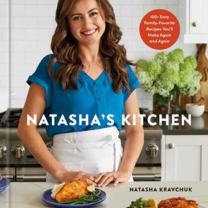 Natasha'S Kitchen 100+ Easy Family-Favorite Recipes You'Ll M