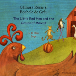 The Little Red Hen And The Grains Of Wheat In Romanian And E
