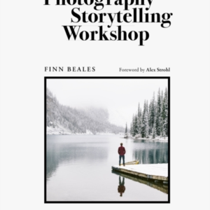 The Photography Storytelling Workshop A Five-Step Guide To C
