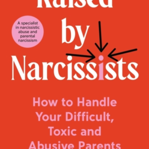 Raised By Narcissistshow To Handle Your Difficult Toxic And