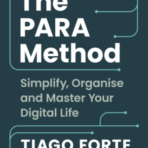The Para Methodsimplify Organise And Master Your Digital Li