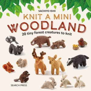 Knit A Mini Woodland20 Tiny Forest Creatures To Knit