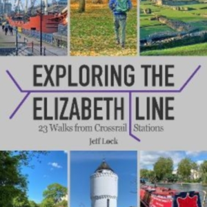 Exploring The Elizabeth Line23 Walks From Crossrail Stations